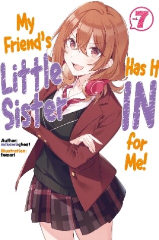 Cover of My Friend's Little Sister Has It In For Me! Volume 7