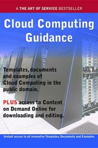 Cover of Cloud Computing Guidance - Real World Application, Templates, Documents, and Examples of the Use of Cloud Computing in the Public Domain. Plus Free Access to Membership Only Site for Downloading.