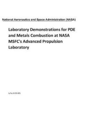 Cover of Laboratory Demonstrations for Pde and Metals Combustion at NASA Msfc's Advanced Propulsion Laboratory