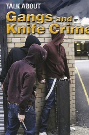 Cover of Talk About: Gangs and Knife Crime