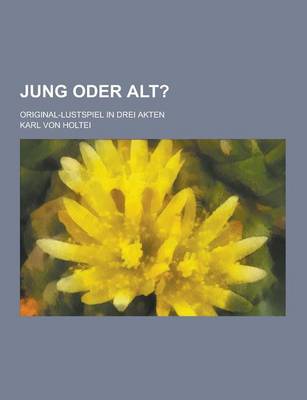 Book cover for Jung Oder Alt?; Original-Lustspiel in Drei Akten