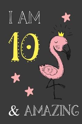 Book cover for I Am 10 And Amazing