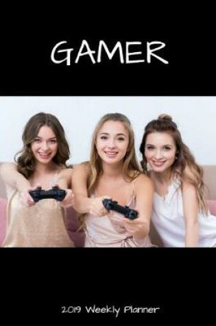 Cover of Gamer 2019 Weekly Planner