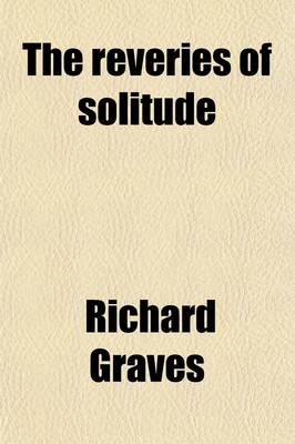 Book cover for The Reveries of Solitude; Consisting of Essays in Prose, a New Translation of the Muscipula, and Original Pieces in Verse