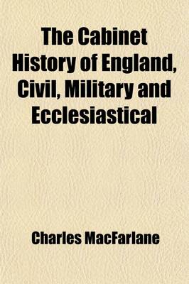 Book cover for The Cabinet History of England, Civil, Military and Ecclesiastical (Volume 10); From the Invasion by Julius Caesar to the Year 1846