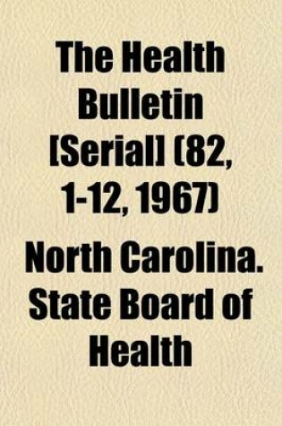 Cover of The Health Bulletin [Serial] (82, 1-12, 1967)