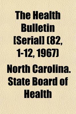 Book cover for The Health Bulletin [Serial] (82, 1-12, 1967)