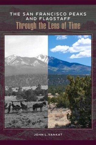 Cover of The San Francisco Peaks and Flagstaff Through the Lens of Time