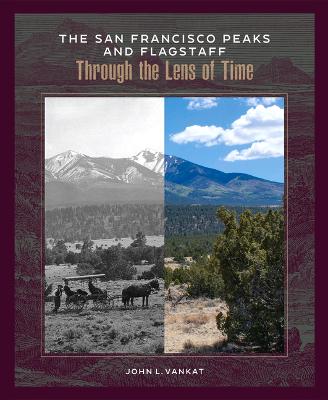 Book cover for The San Francisco Peaks and Flagstaff Through the Lens of Time