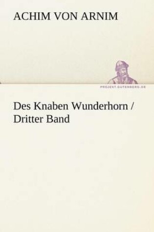 Cover of Des Knaben Wunderhorn / Dritter Band