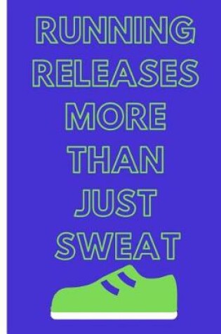 Cover of Running Releases More Than Just Sweat