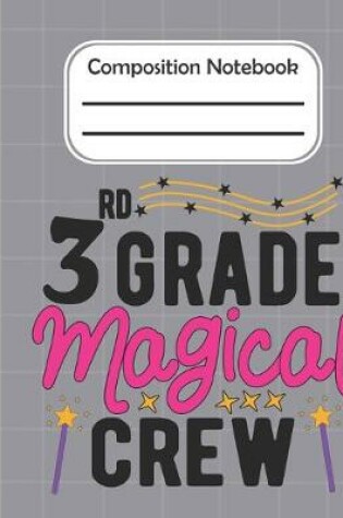 Cover of 3rd Grade Magical crew - Composition Notebook