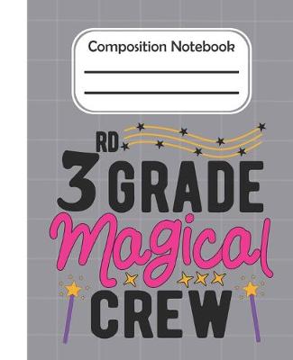 Book cover for 3rd Grade Magical crew - Composition Notebook