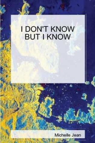 Cover of I Don't Know but I Know