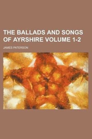 Cover of The Ballads and Songs of Ayrshire Volume 1-2