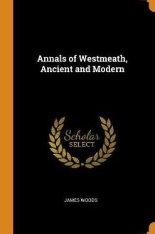 Cover of Annals of Westmeath, Ancient and Modern