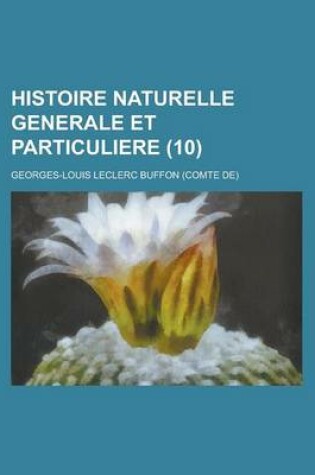 Cover of Histoire Naturelle Generale Et Particuliere (10)