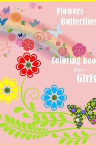 Cover of Flowers and Butterflies Coloring book for girls