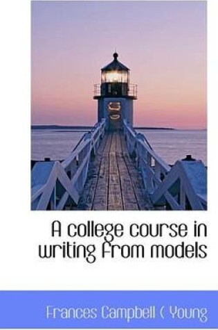 Cover of A College Course in Writing from Models