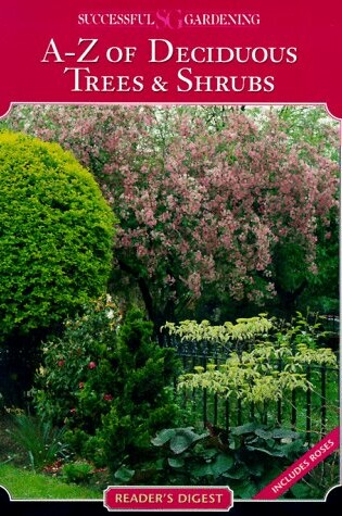 Cover of Successful Gardening - A-Z of Deciduous Trees and Shrubs