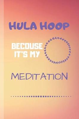 Book cover for Hula Hoop Becouse It's My Meditation