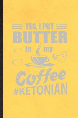 Book cover for Yes I Put Butter in My Coffee Ketonian