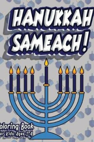 Cover of Hanukkah Sameach! Coloring Book For Kids Ages 1-4