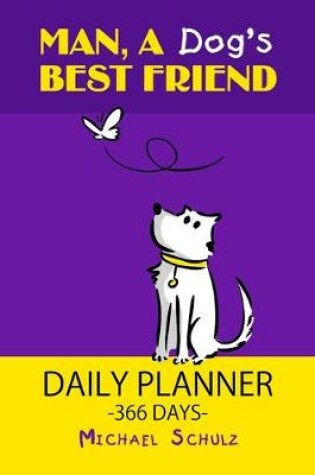 Cover of Man, A Dog's Best Friend - Daily Planner