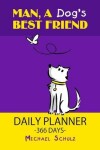 Book cover for Man, A Dog's Best Friend - Daily Planner