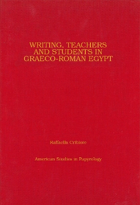 Book cover for Writing, Teachers, and Students in Graeco-Roman Egypt