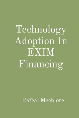 Book cover for Technology Adoption In EXIM Financing