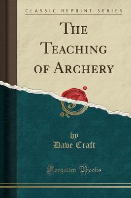 Book cover for The Teaching of Archery (Classic Reprint)