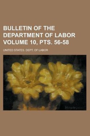 Cover of Bulletin of the Department of Labor Volume 10, Pts. 56-58