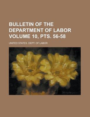 Book cover for Bulletin of the Department of Labor Volume 10, Pts. 56-58