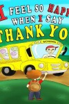 Book cover for I Feel So Happy When I Say Thank You