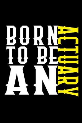 Book cover for Born to be an actuary