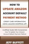 Book cover for How To Update Amazon Account Default Payment Method (Credit Card Information) Using Amazon Shopping App