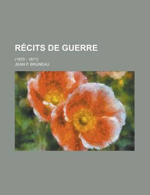 Book cover for Recits de Guerre; (1870 - 1871)