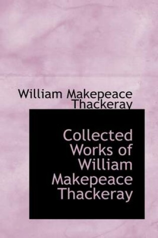 Cover of Collected Works of William Makepeace Thackeray