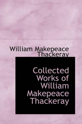 Book cover for Collected Works of William Makepeace Thackeray