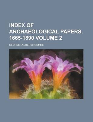 Book cover for Index of Archaeological Papers, 1665-1890 Volume 2