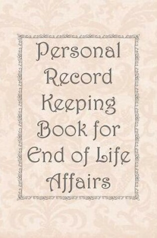 Cover of Personal Record Keeping Book for End of Life Affairs