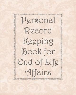 Book cover for Personal Record Keeping Book for End of Life Affairs