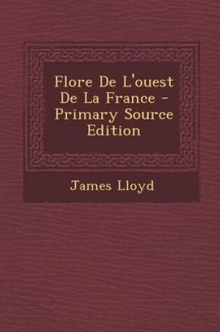 Cover of Flore de L'Ouest de La France - Primary Source Edition