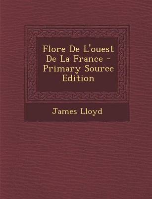 Book cover for Flore de L'Ouest de La France - Primary Source Edition