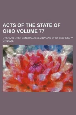Cover of Acts of the State of Ohio Volume 77
