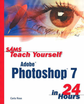 Book cover for Sams Teach Yourself Adobe Photoshop 7 in 24 Hours with                100 Photoshop Tips