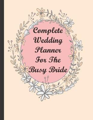 Book cover for Complete Wedding Planner For The Busy Bride