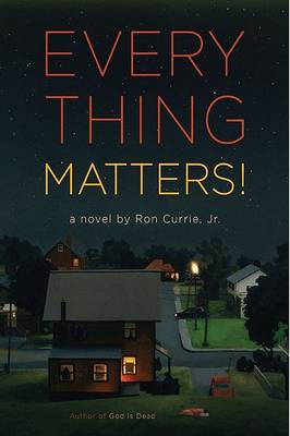 Everything Matters! by Ron Currie