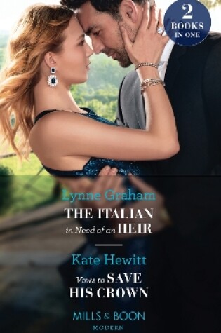 Cover of The Italian In Need Of An Heir / Vows To Save His Crown
